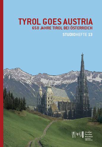 Studiohefte 13 Tyrol goes Austria - 650 Jahre Tirol