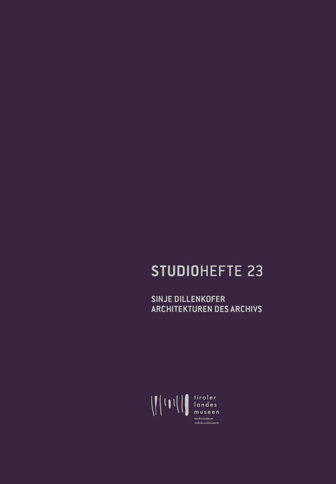 Studiohefte 23 Sinje Dillenkofer - Architekuren des Archivs