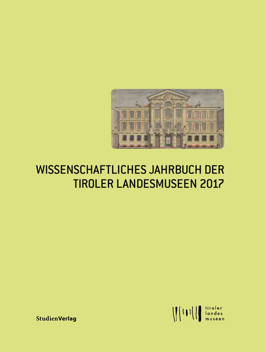 Wiss. Jahrbuch der Tiroler Landesmuseen 2017